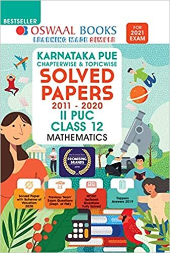 Oswaal Karnataka PUE Solved Papers II PUC Mathematics Book Chapterwise & Topicwise (For 2021 Exam) Oswaal Karnataka PUE Solved Papers II PUC Mathematics Book Chapterwise & Topicwise (For 2021 Exam)